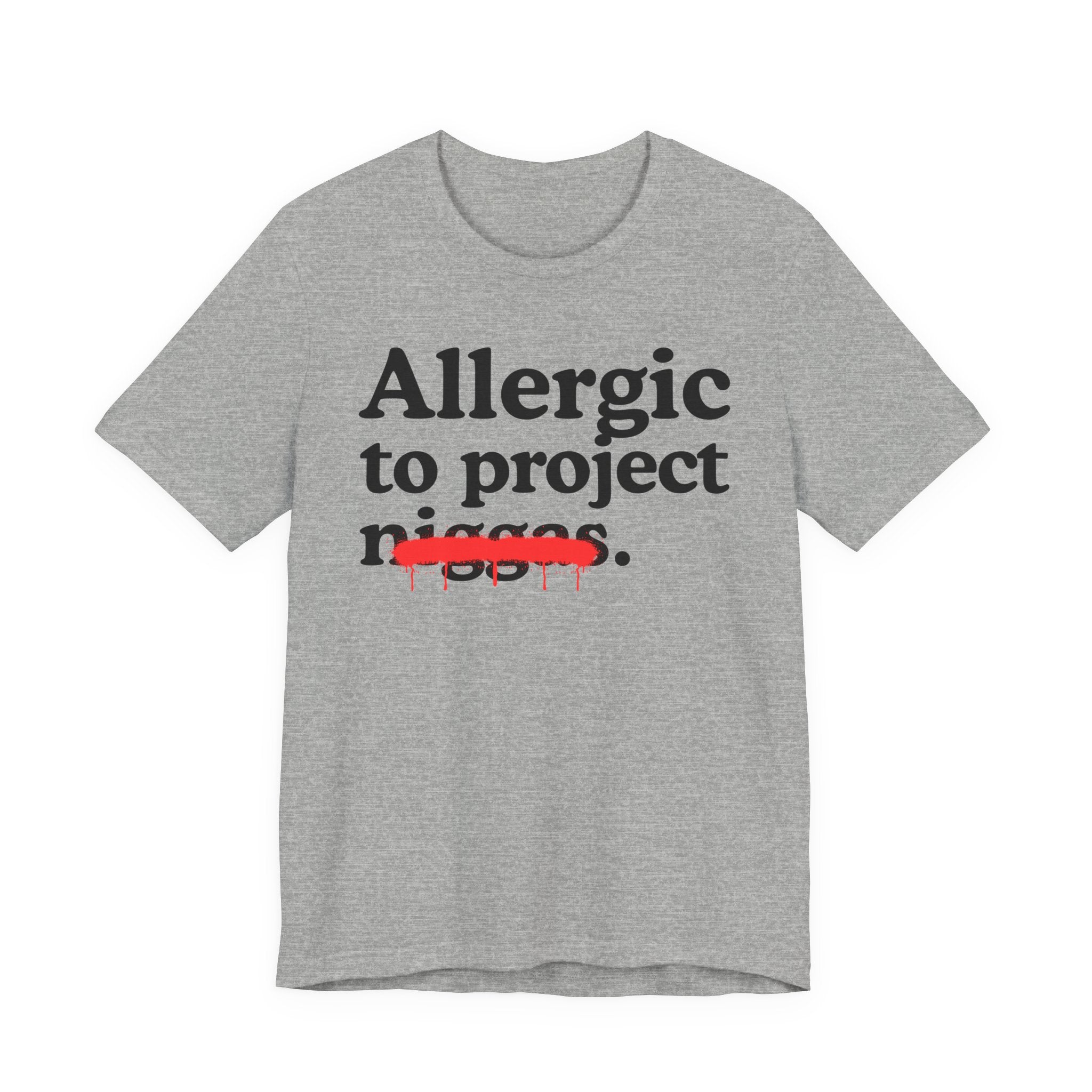 Allergic To Project Niggas - Funny Reaction T-shirt