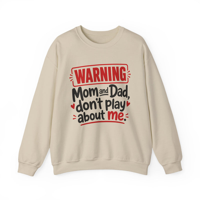 Mom and Dad, Don't Play About Me — Adult Parent-Child Sweatshirt