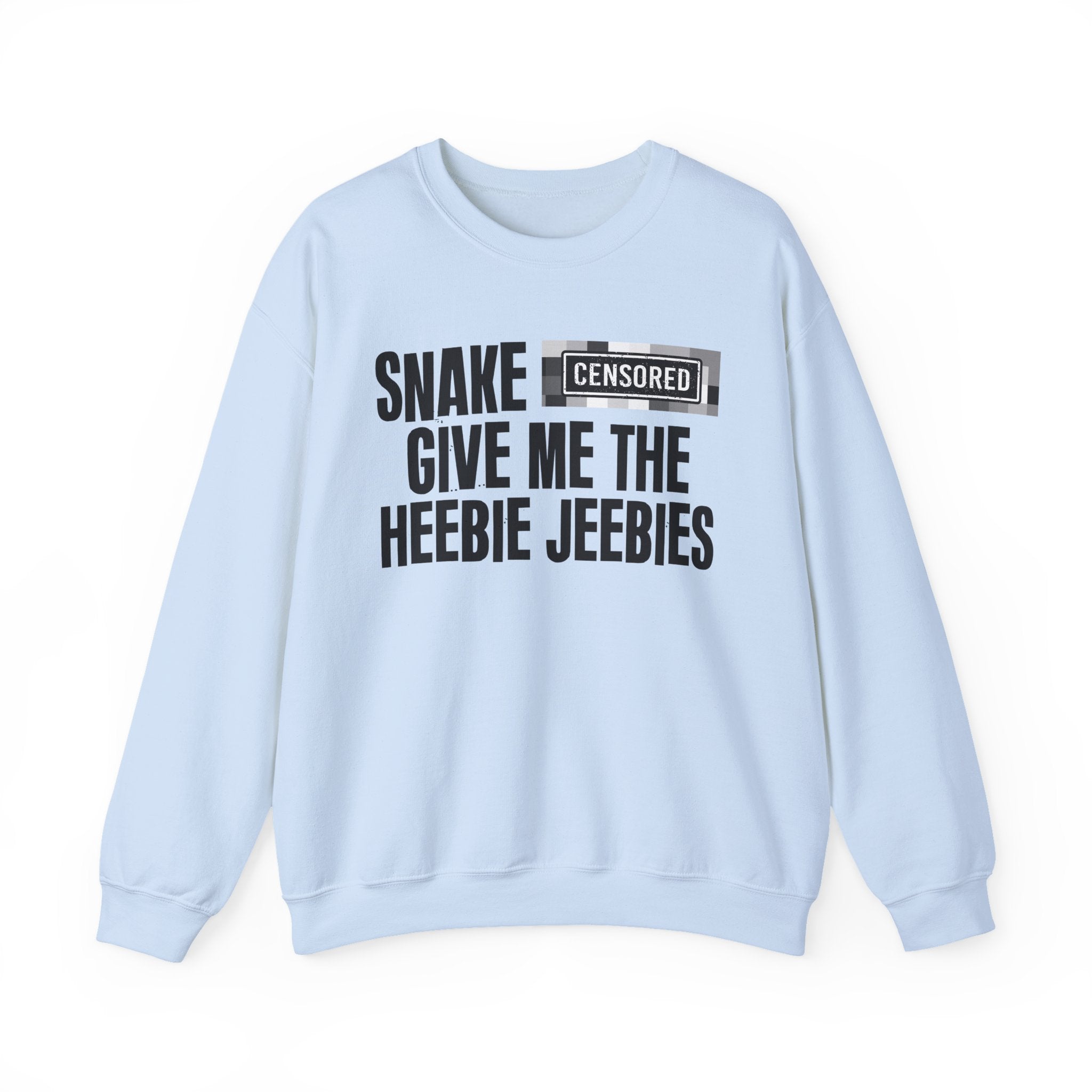 Snake (Censored Bitches) Give Me The Heebie Jeebies" Funny Scary Quote Sweatshirt