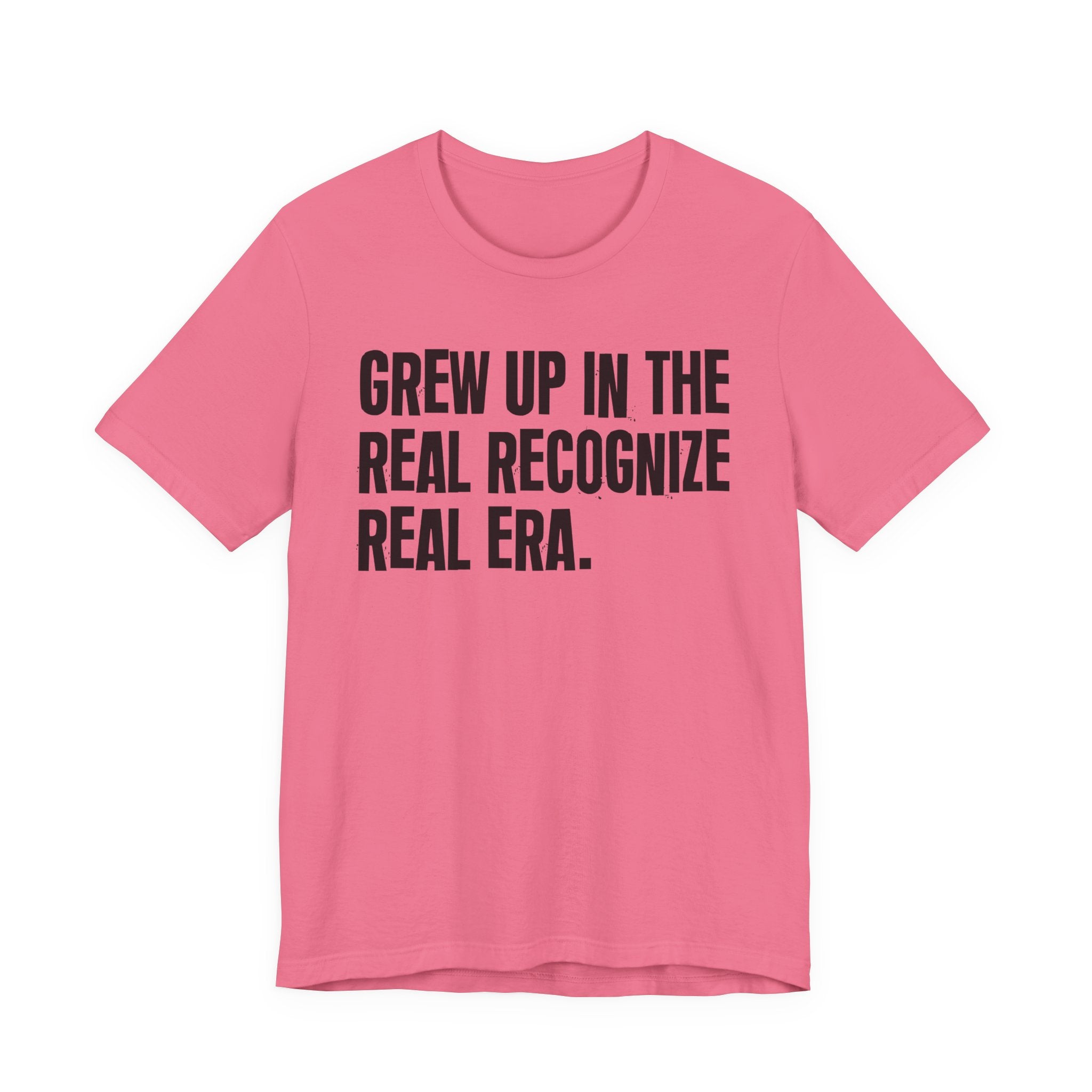 Grew Up In The Real Recognize Real Era - Hilarious Back In The Days  T-Shirt