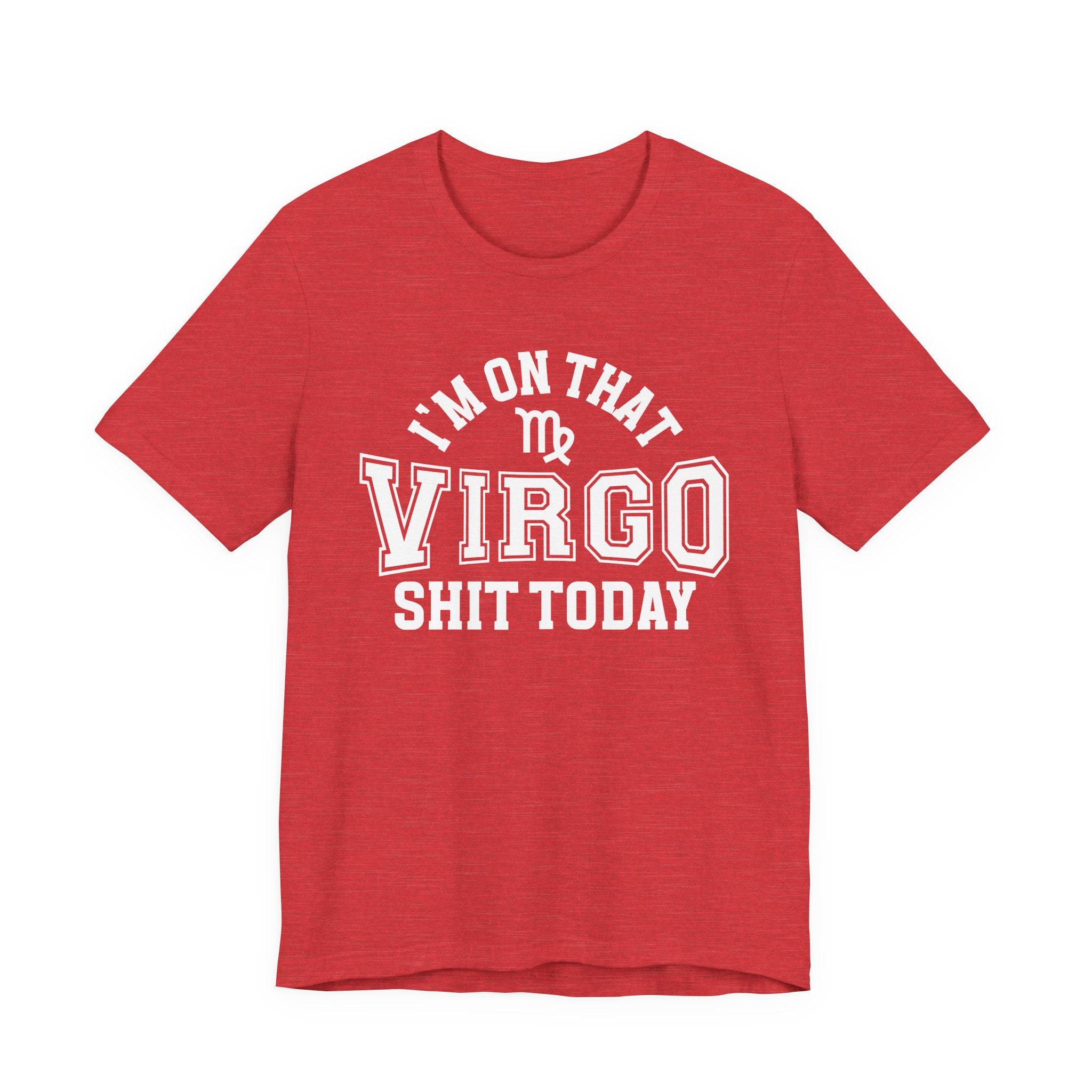 I'm On That Virgo Shit Today T-shirt