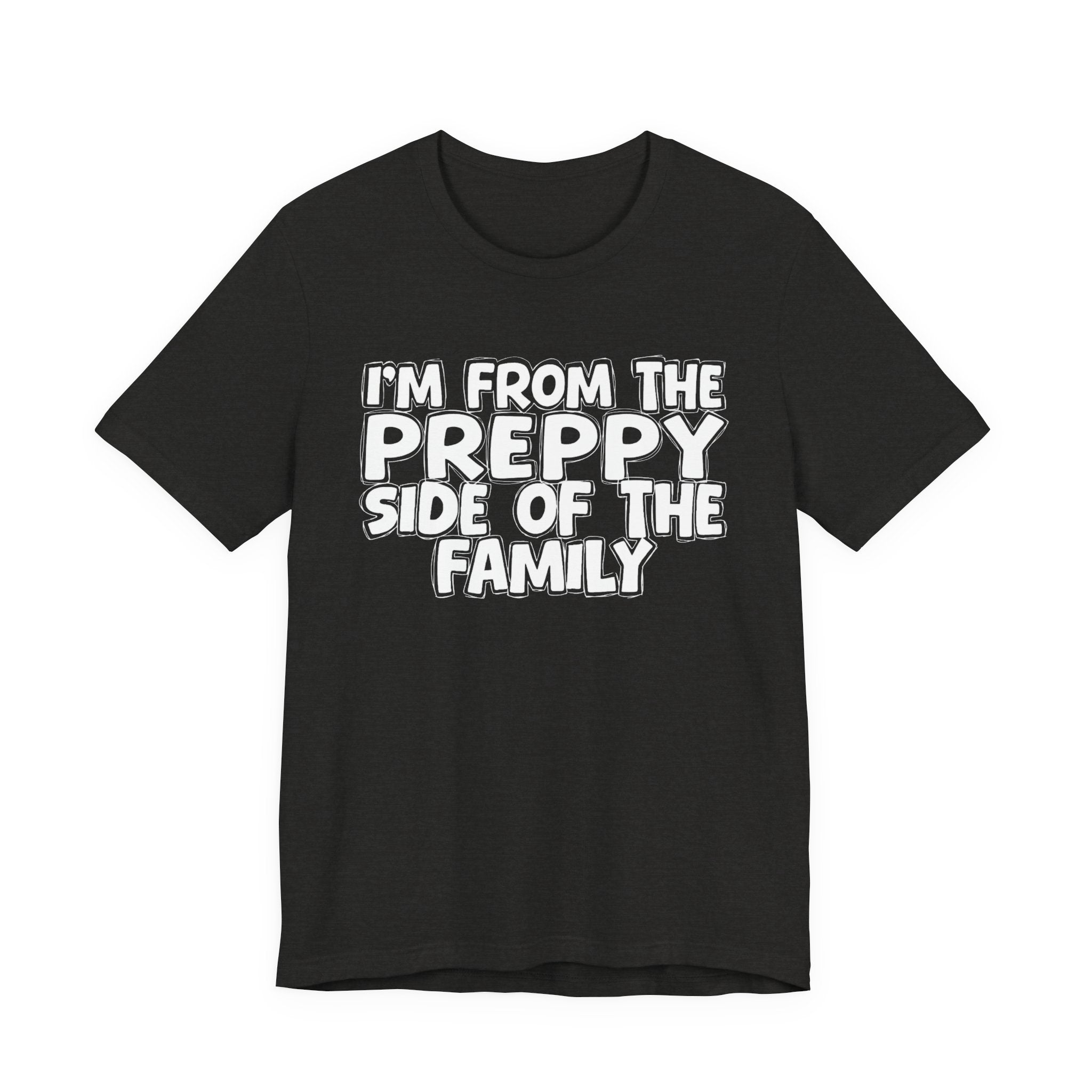 I'm From The Preppy Side Of The Family - Family Family Heritage tee
