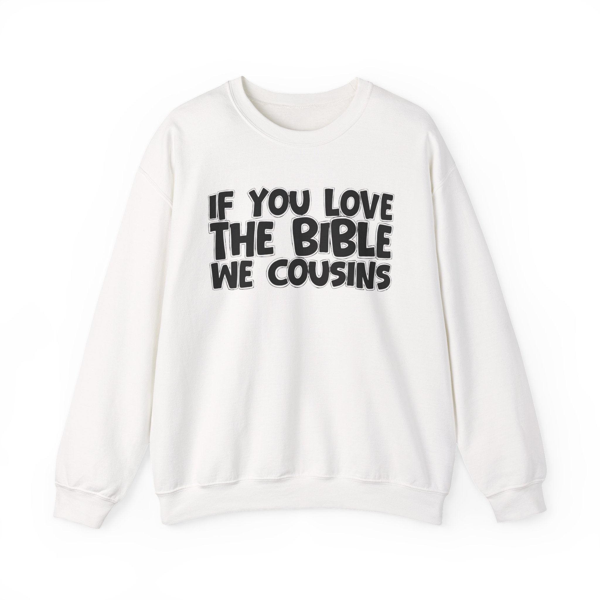 If You Love The Bible We Cousins- Inspirational Faith Sweatshirt