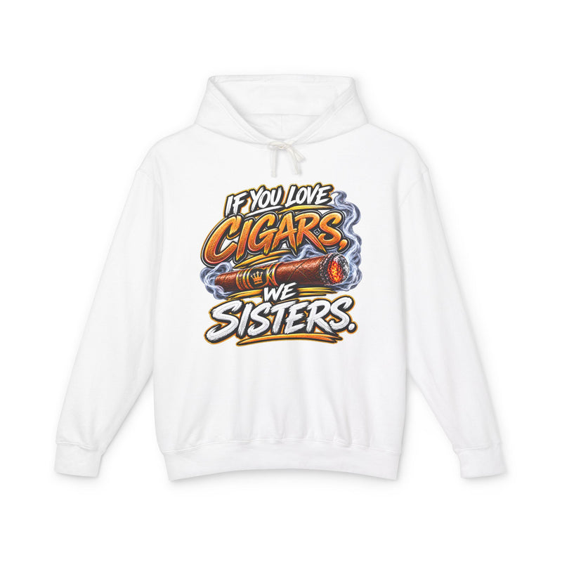 If You Love Cigars We Sisters －Cigar Lovers Hoodie