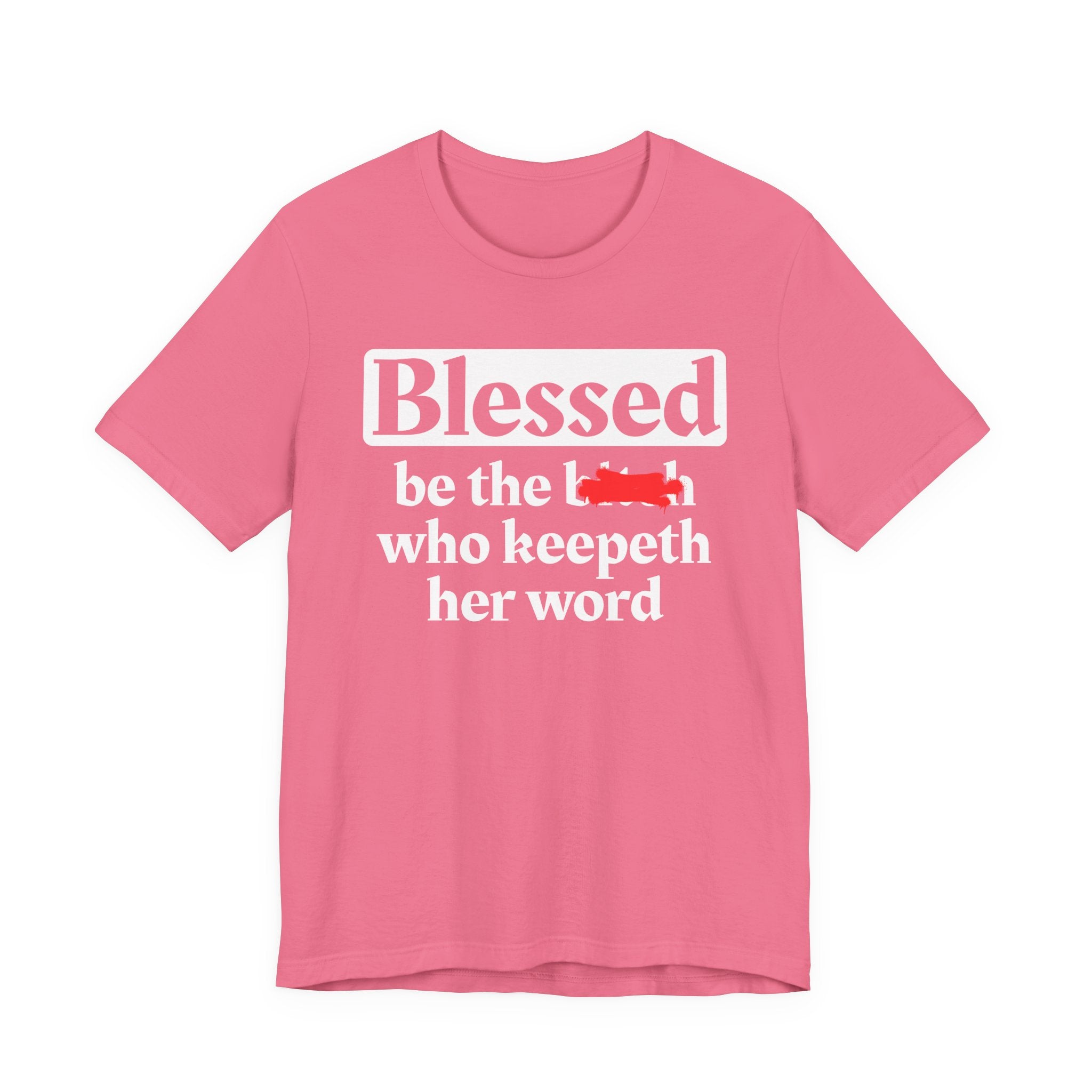 Blessed Be The Bitch Who Keepeth Her Word － Funny Inspirational T-shirt