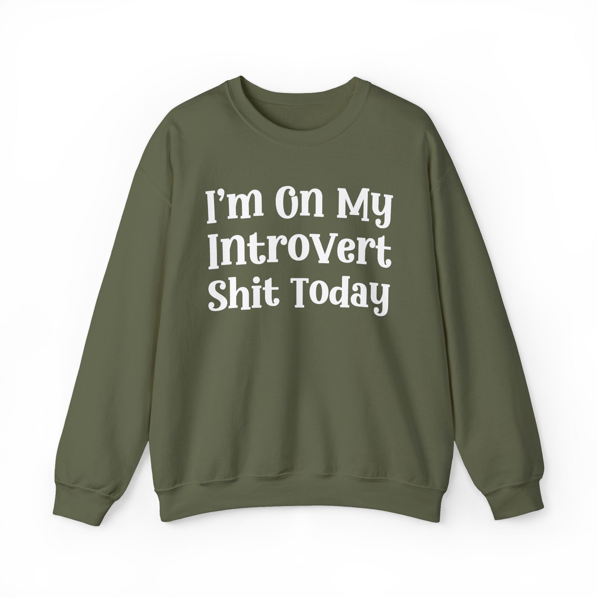 I'm On My Introvert Shit Today -  Sweatshirt