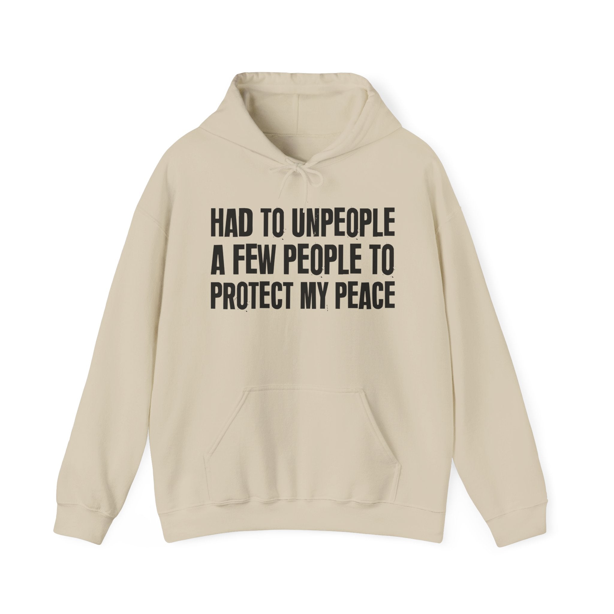 Had To Unpeople A Few People To Protect My Peace — Hoodie