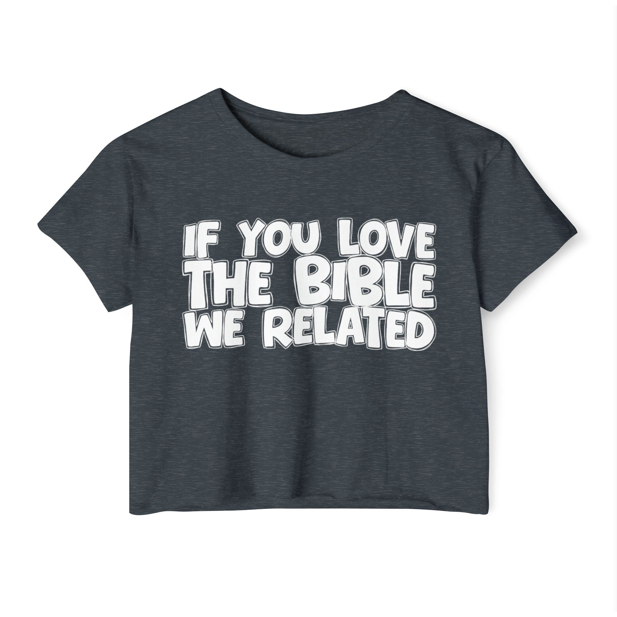 If You Love The Bible We Related - Spiritual Pride Crop Top