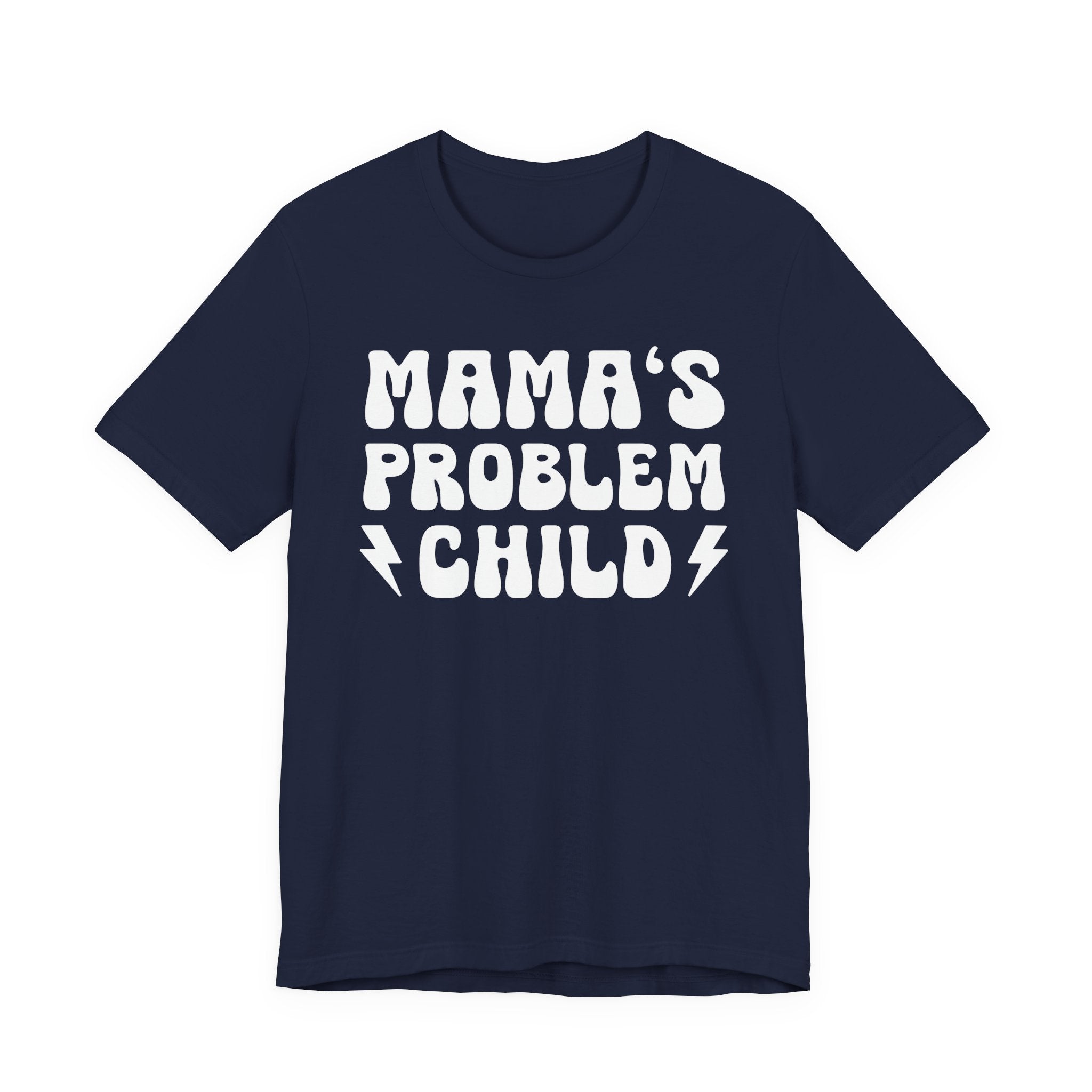 Mama's Problem Child T-shirt (solid print)
