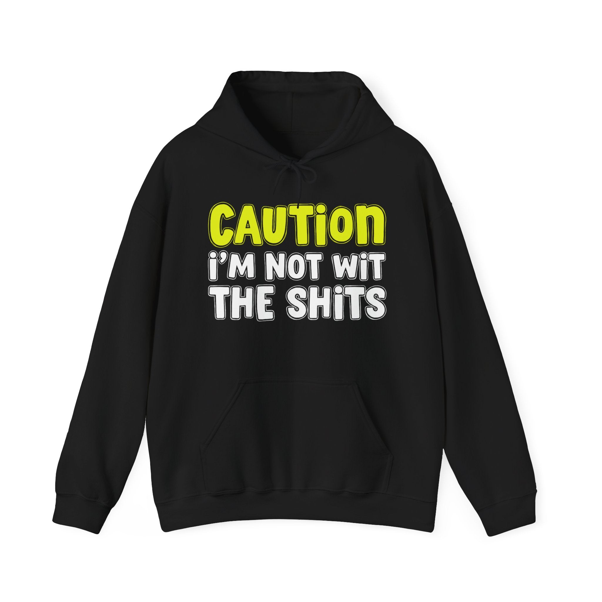 Caution I'm Not Wit The Shits – Warning Quote Hoodie