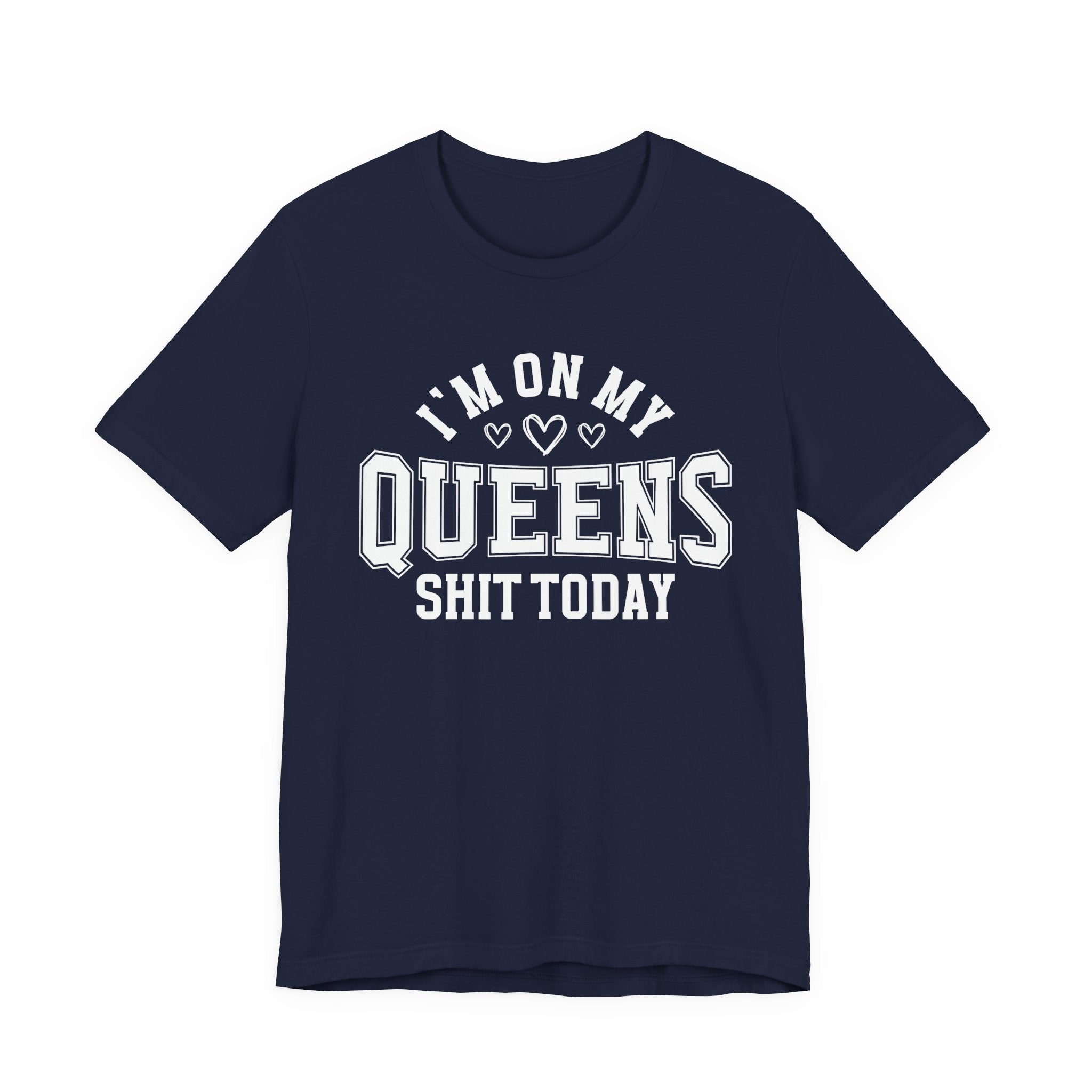 I'm On My Queens Shit Today (Heart Holes) T-shirt