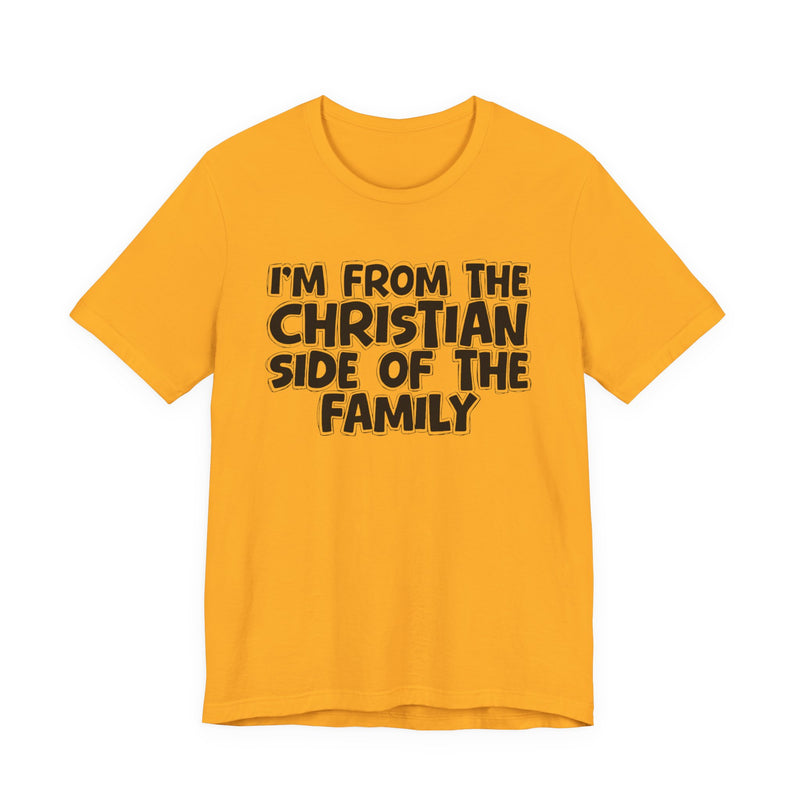 Olive t-shirt with the "I'M FROM THE CHRISTIAN SIDE OF THE FAMILY" statement design in white outlined block lettering, front flat-lay view.