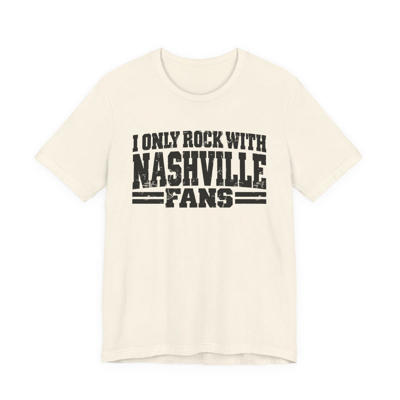 T-Shirt with bold bubble lettering reading "I ONLY ROCK WITH NASHVILLE FANS", front mockup view.