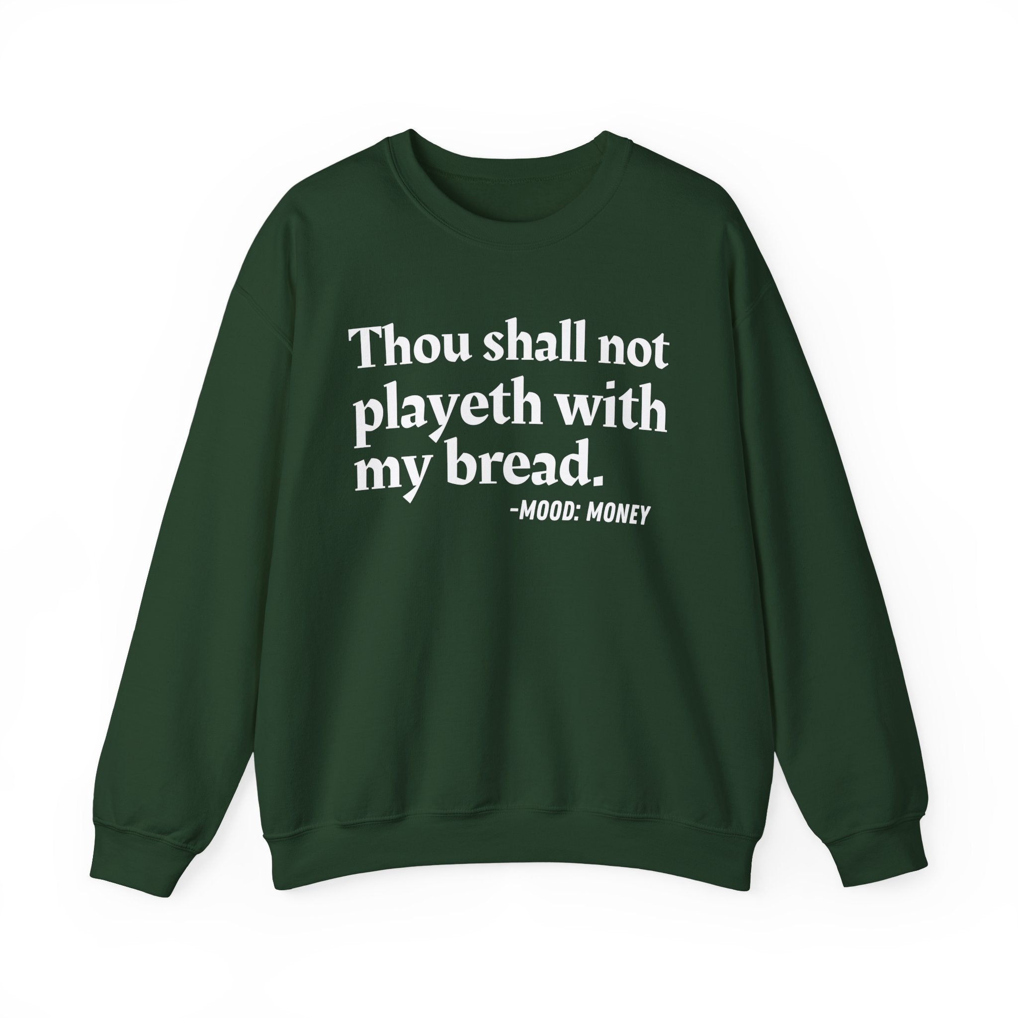 Thou Shall Not Playeth With My Bread — Funny Financial Quote Sweatshirt