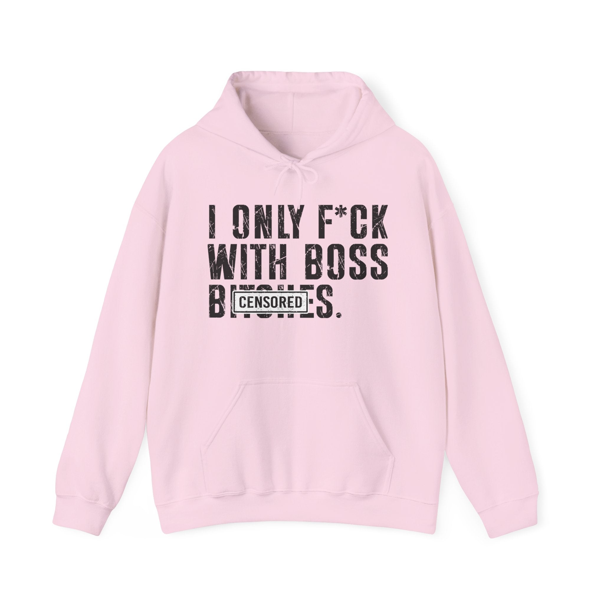 I Only Fuck With Boss Bitches—— Hoodie Censored