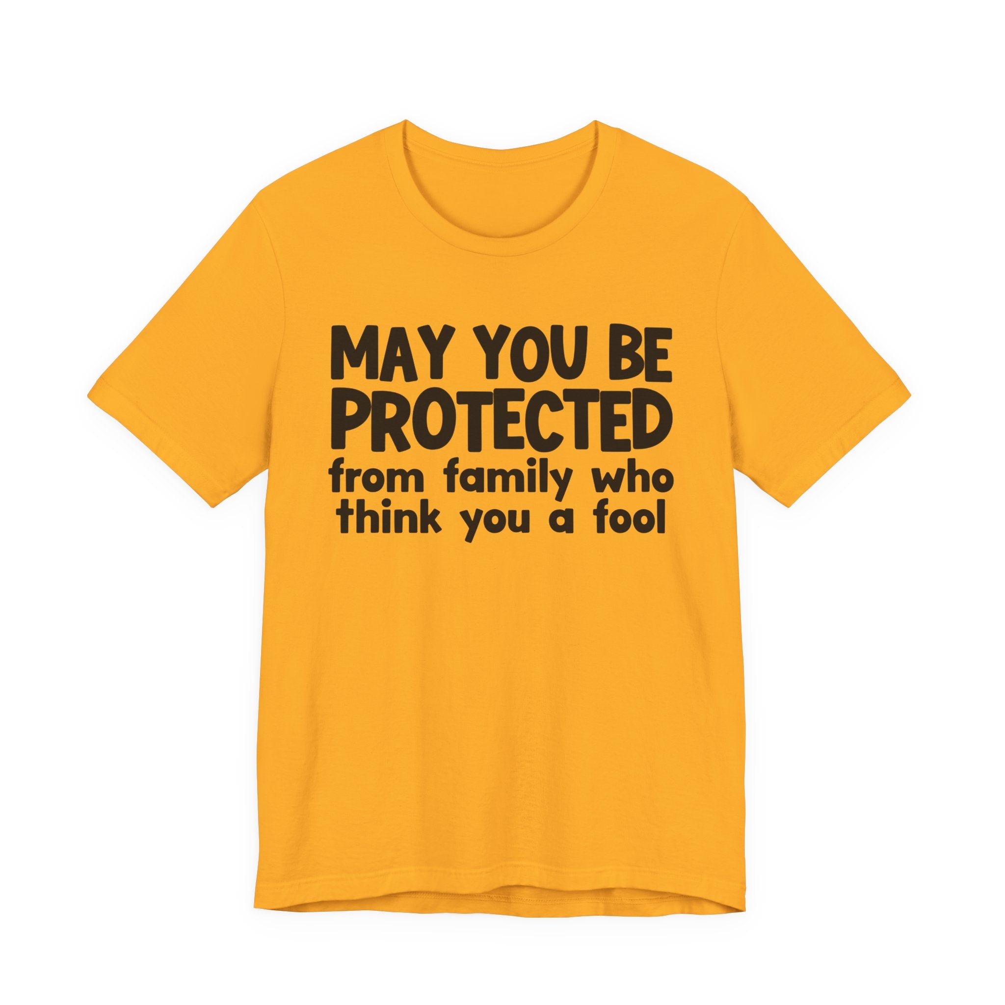 May You Be Protected From Family Who Think You A Fool  — Funny Sarcastic Prayer Tee