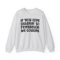 If You Love Listenin' To Reggaeton We Cousins - Reggaeton Fan Sweatshirt