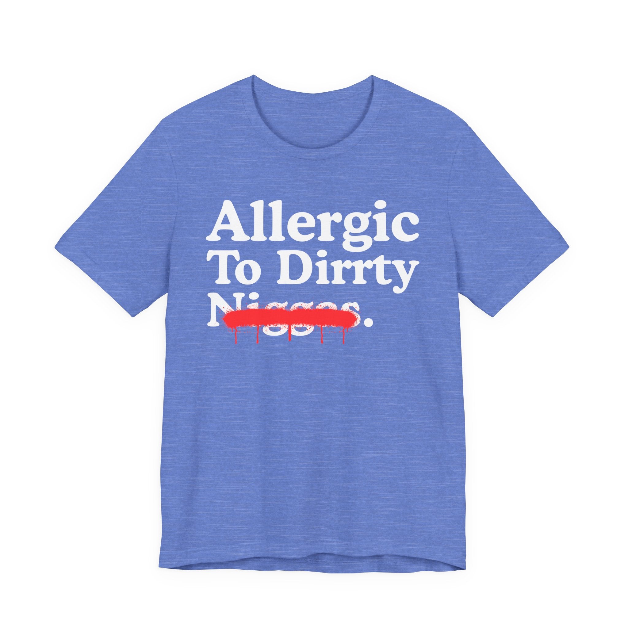 Allergic To Dirrty Niggas — Sarcastic Statement T-Shirt