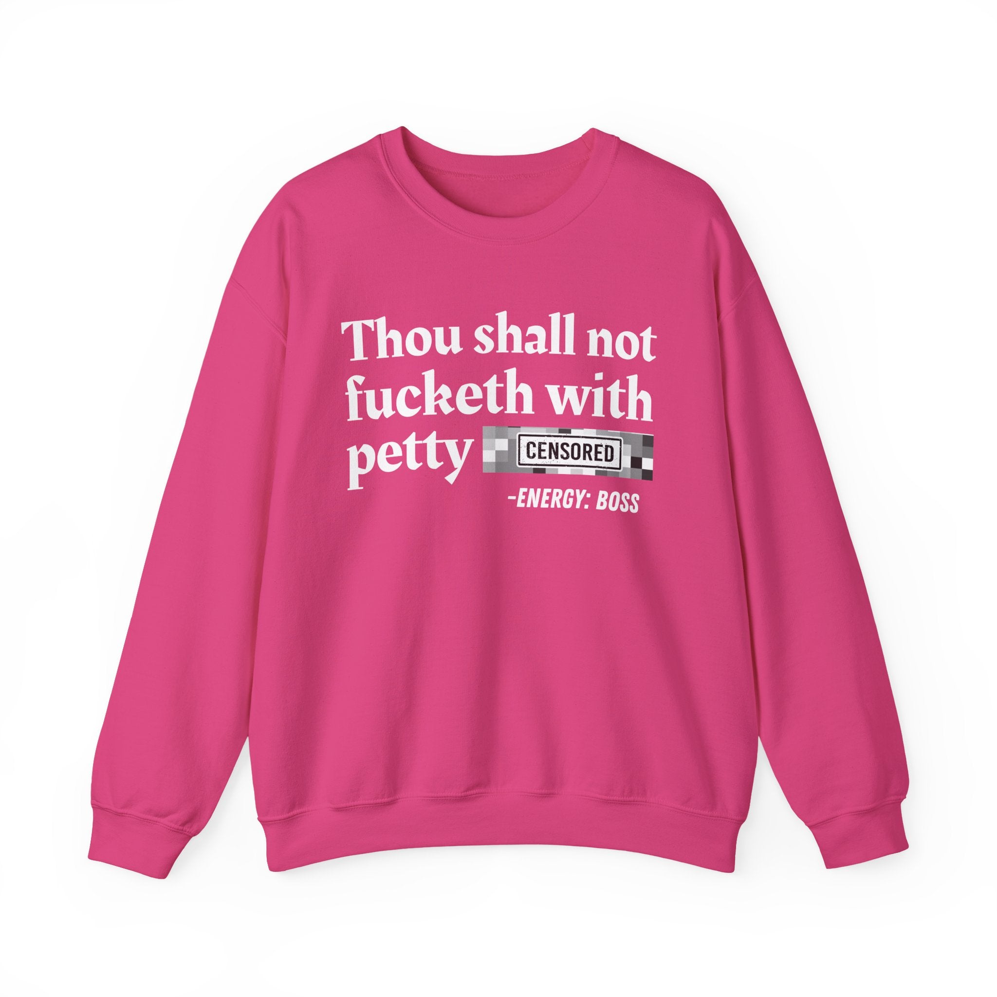 Thou Shall Not Fucketh With Petty Bitches — Sweatshirt