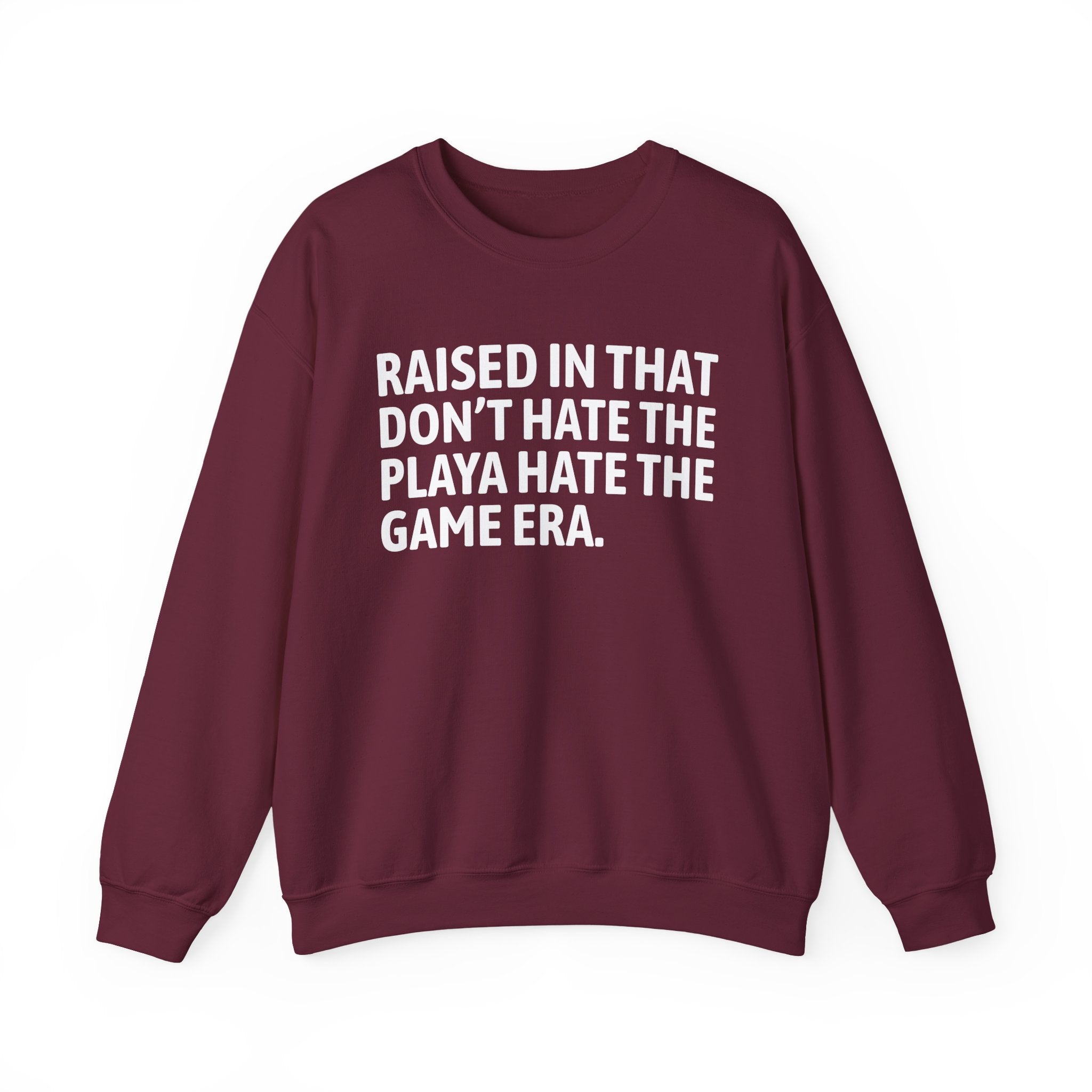 Raised In That Don't Hate The Playa Hate The Game Era — Humorous Growing Up Graphic Sweatshirt