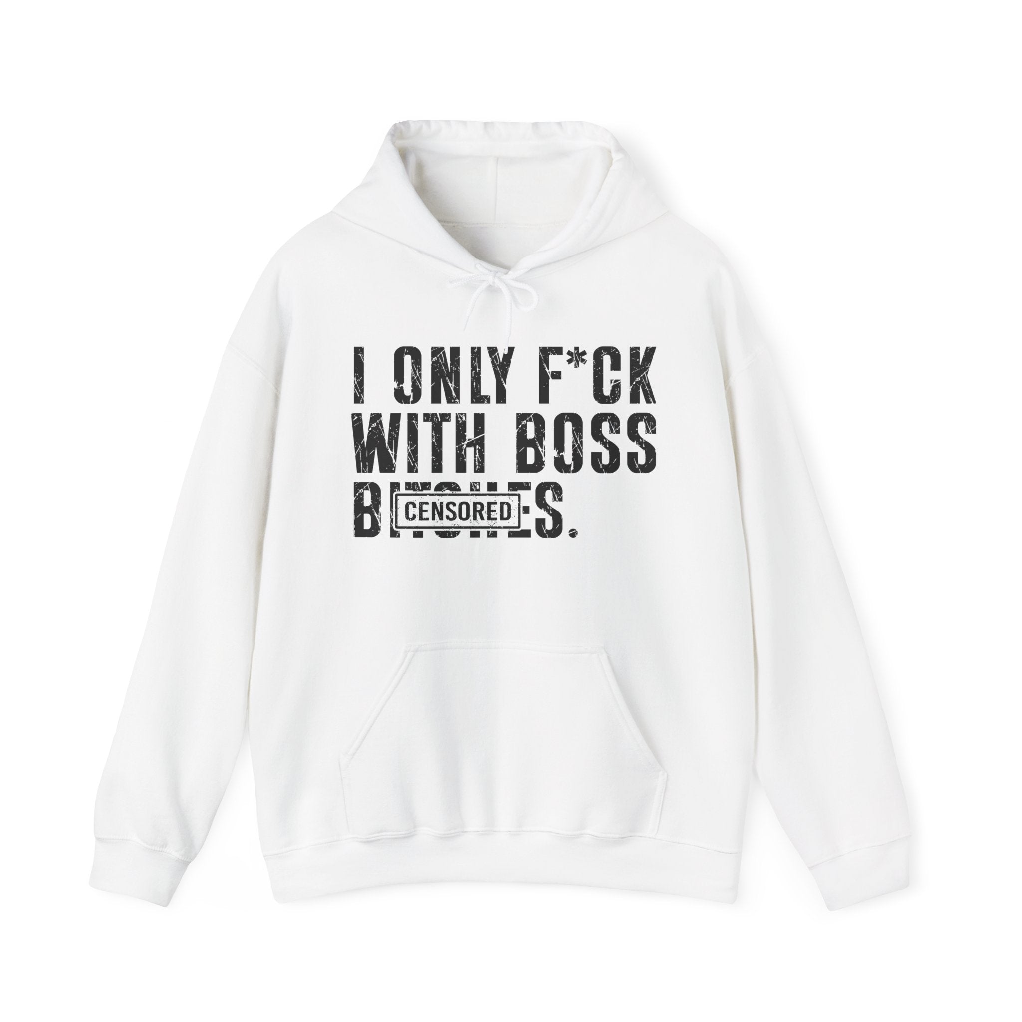 I Only Fuck With Boss Bitches—— Hoodie Censored