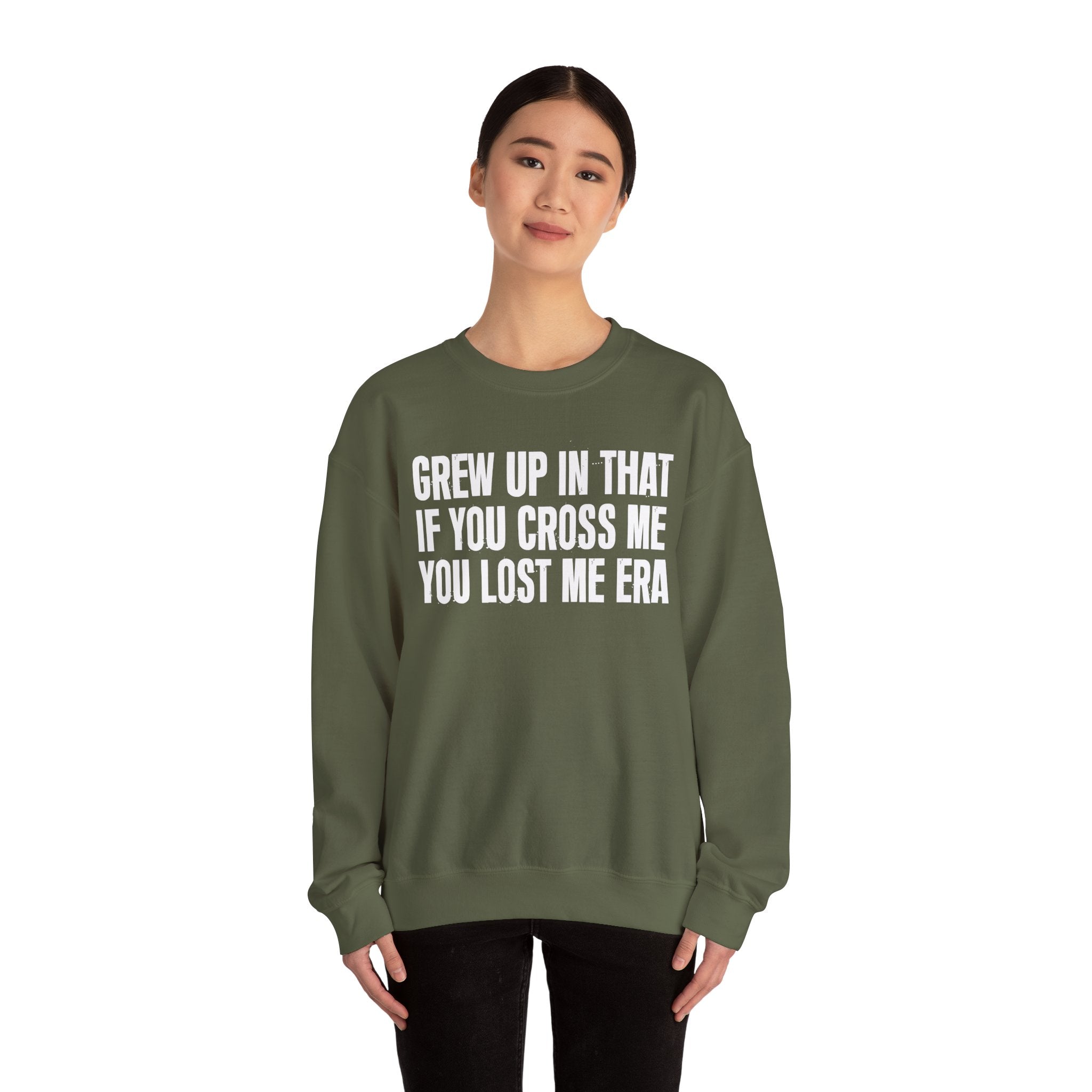 Grew Up In That If You Cross Me You Lost Me Era - Funny Back In The Days Sweatshirt