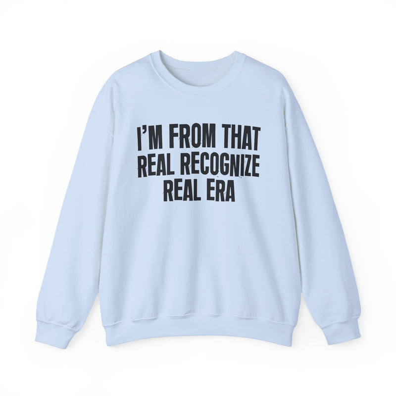 I'm From That Real Recognize Real Era