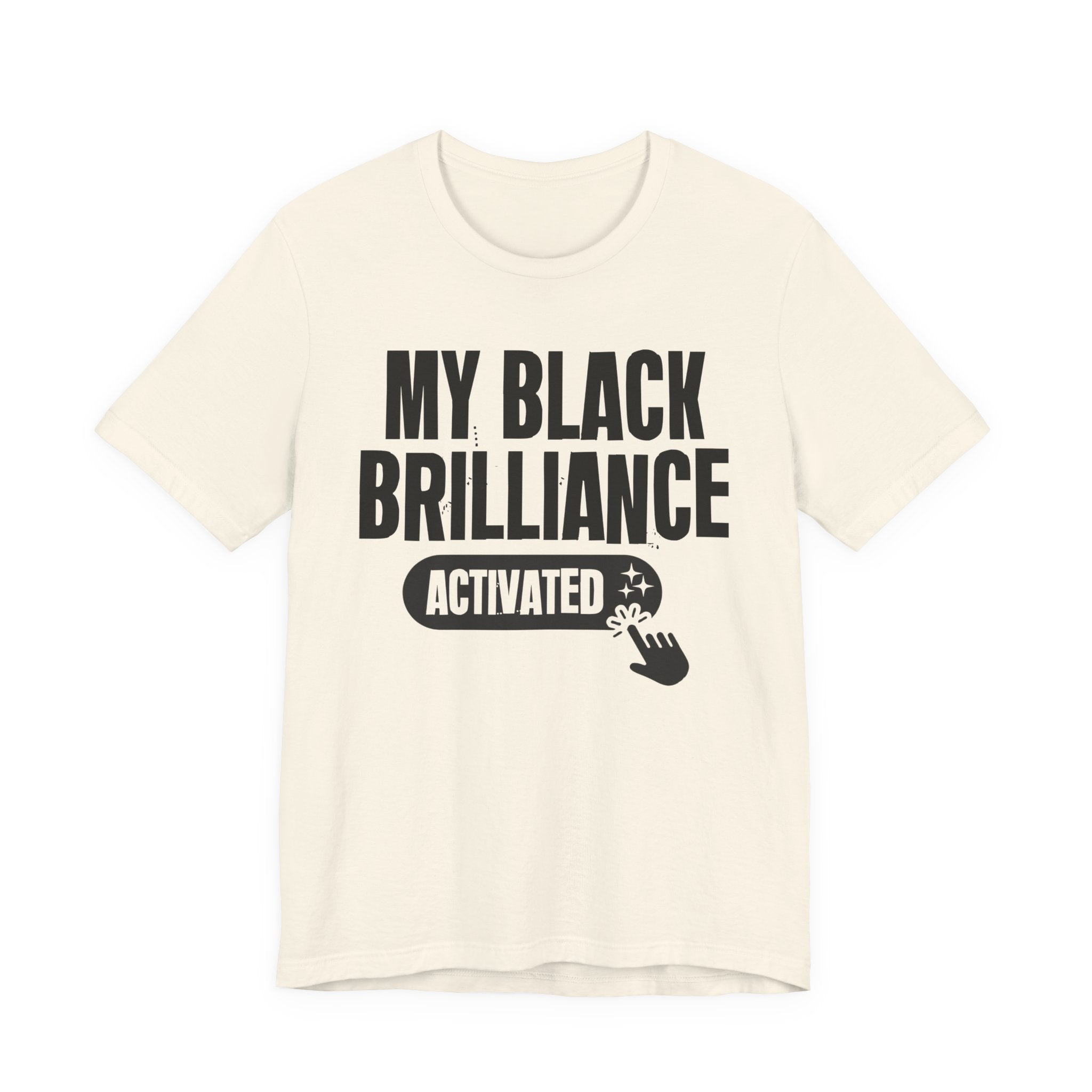 My Black Brilliance Activated - Motivational Tee Shirt