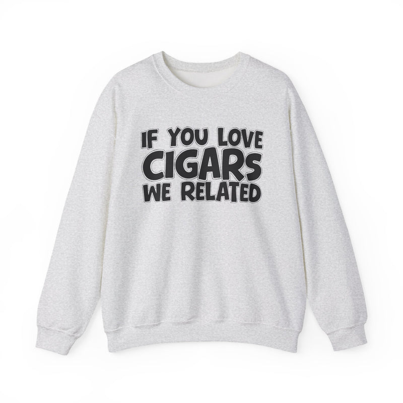 If You Love Cigars We Related — Motivational Hustle Statement Sweatshirt