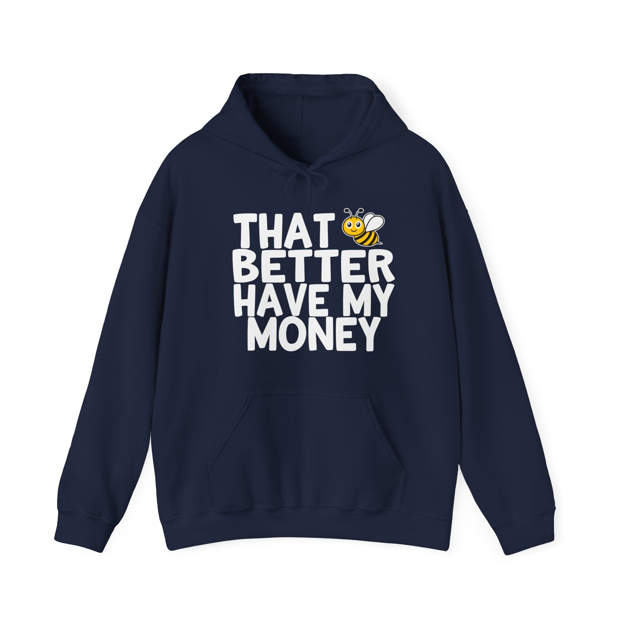 That Bee (Bitch) Better Have My Money -  Hoodie