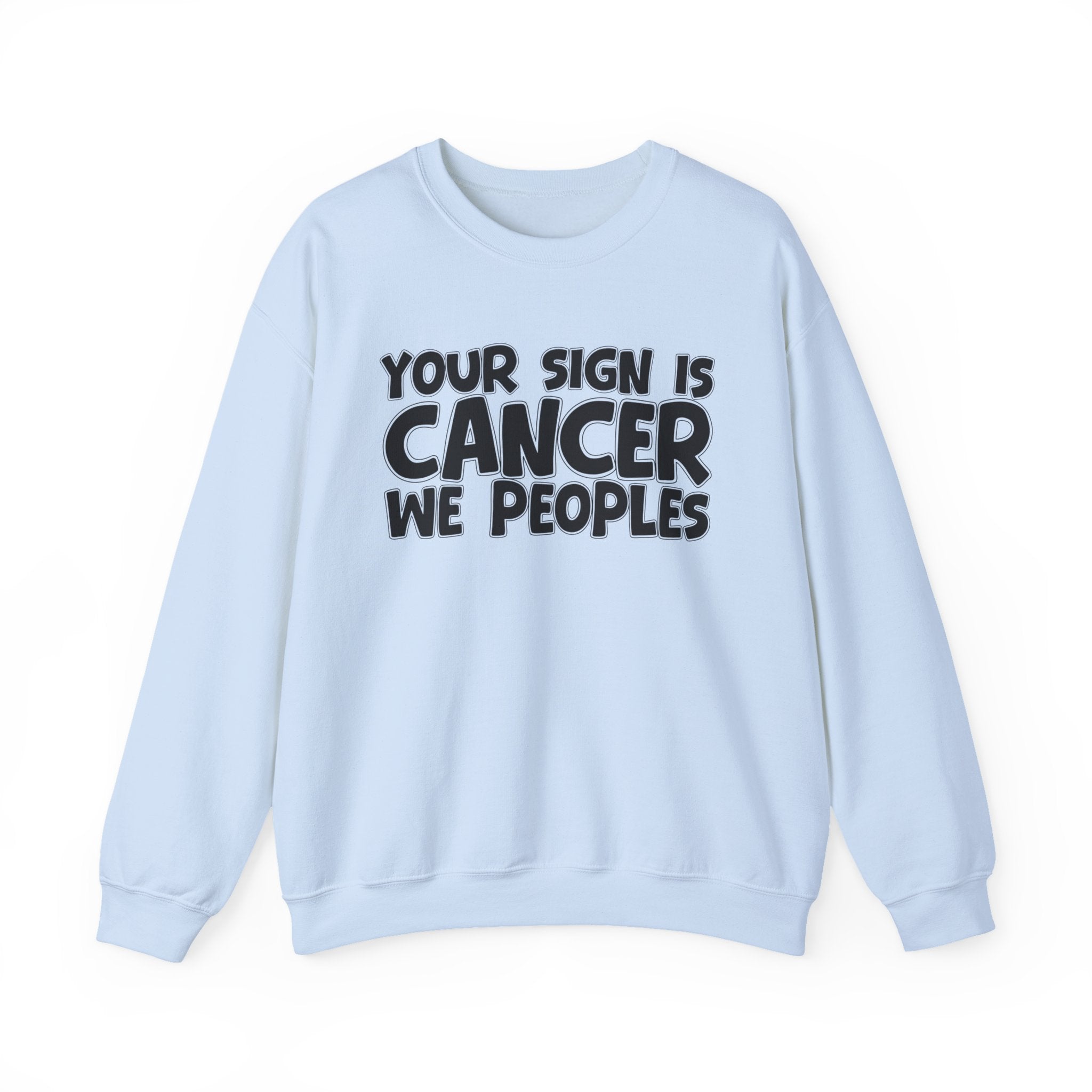 Your Sign is CANCER We Peoples - Fun Astrological Pride Sweatshirt