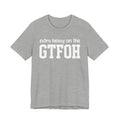 Extra Heavy On The GTFOH T-shirt