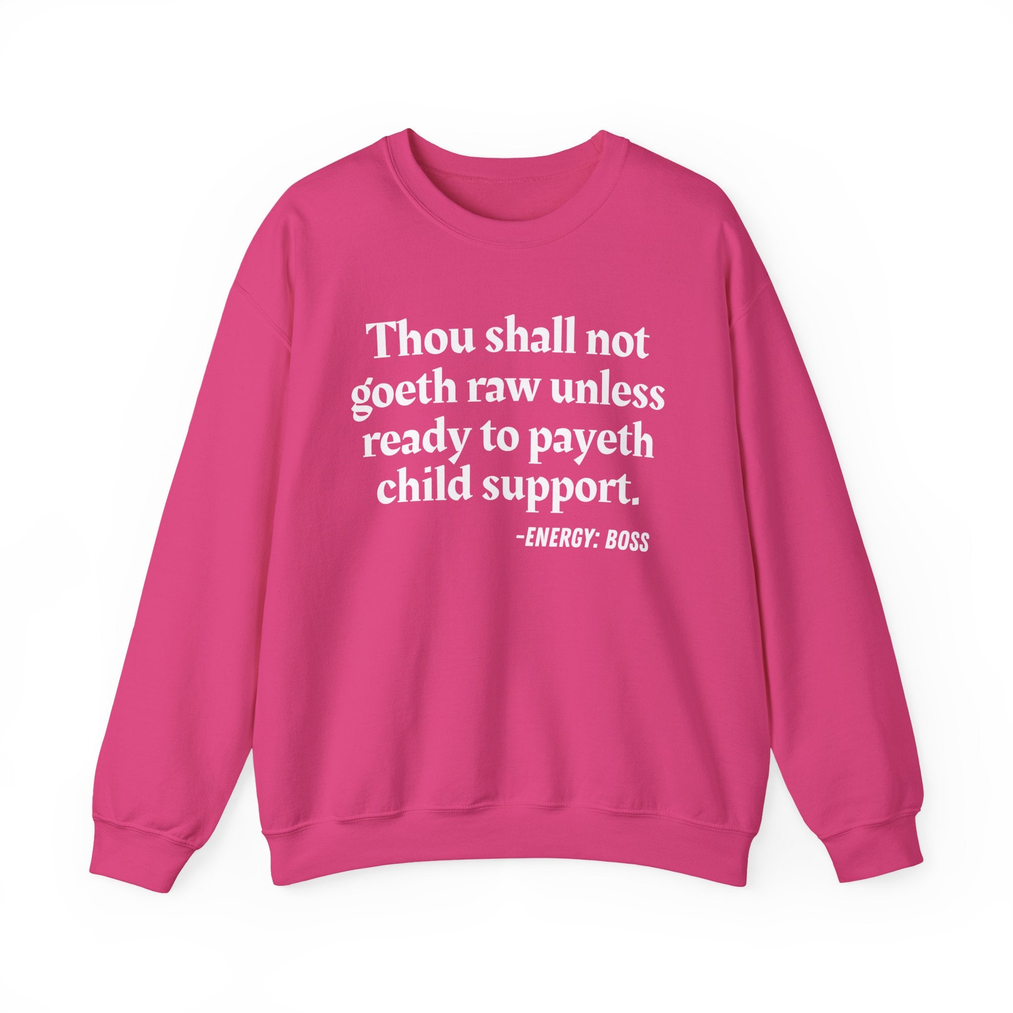 Thou Shall Not Goeth Raw Unless Ready To Payeth Child Support —  Sweatshirt