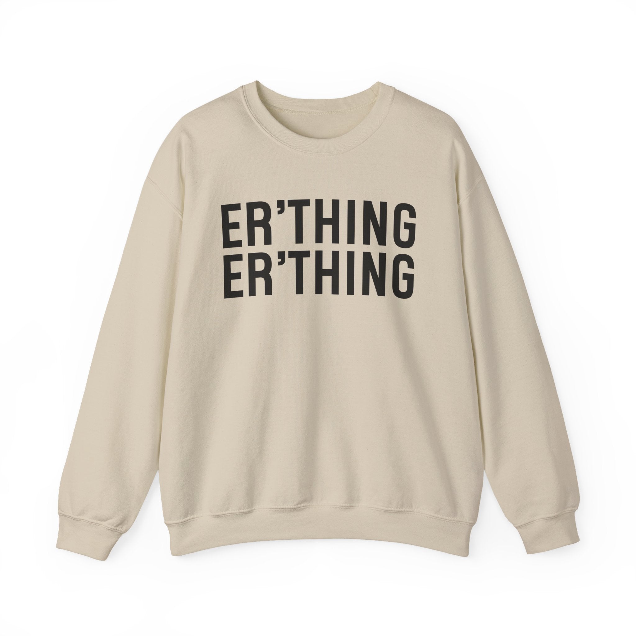 Er'thing Er'thing Sweatshirt