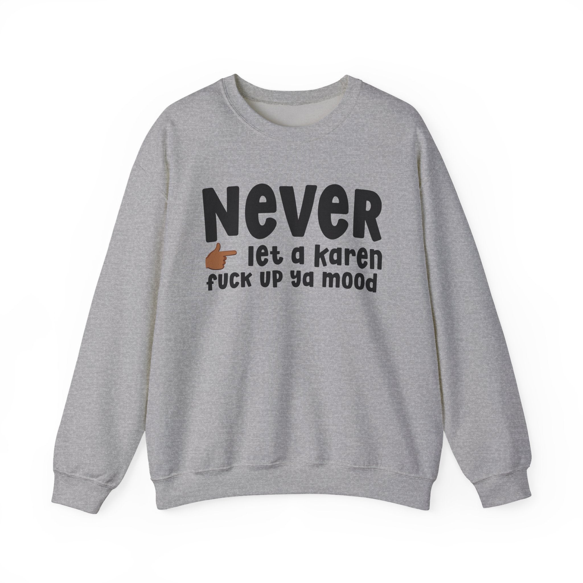 Never Let A Karen Fuck Up Ya Mood — Funny Personal Space Sweatshirt