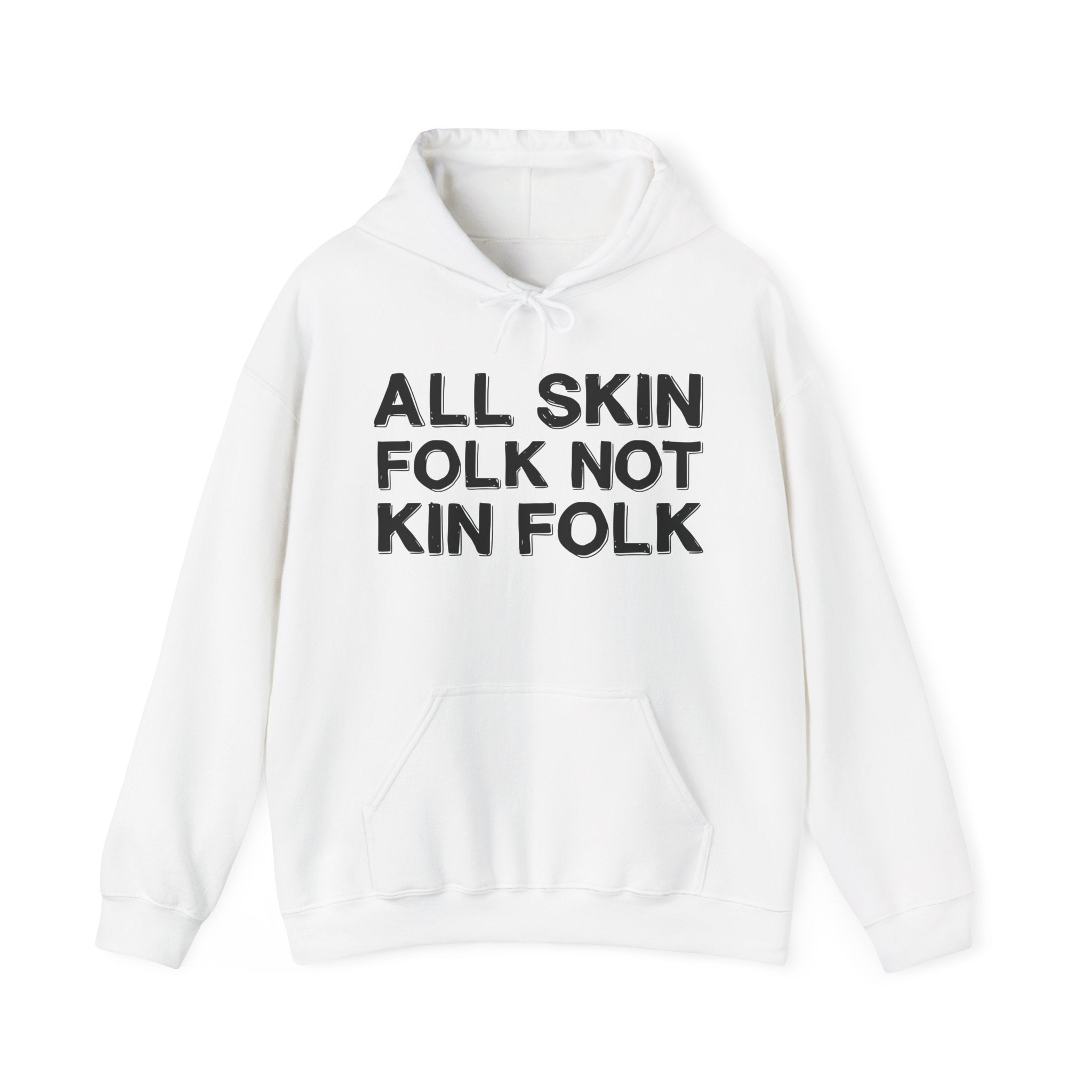 All Skin Folk Not Kin Folk - Black Saying Statement Hoodie