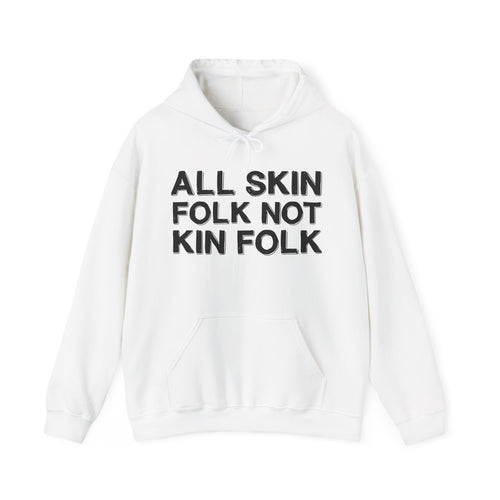 All Skin Folk Not Kin Folk - Black Saying Statement Hoodie