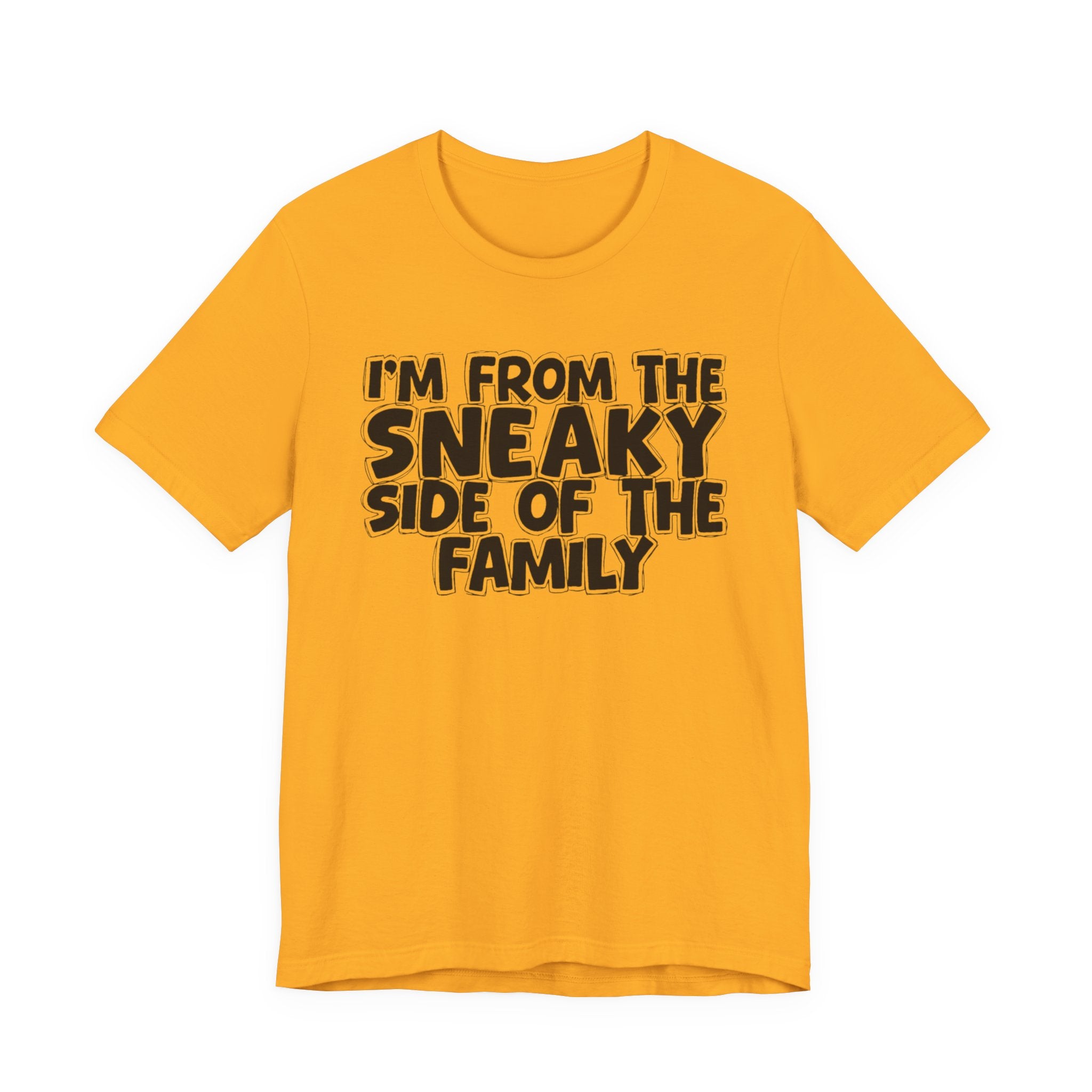 I'm From the Sneaky Side of the Family - Humorous Family Pride T-Shirt