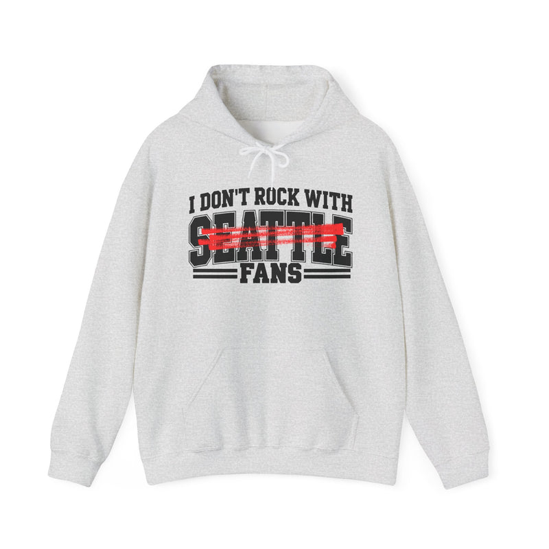 Hoodie product with high-contrast bubble lettering reading I DON'T ROCK WITH SEATTLE FANS, front view.