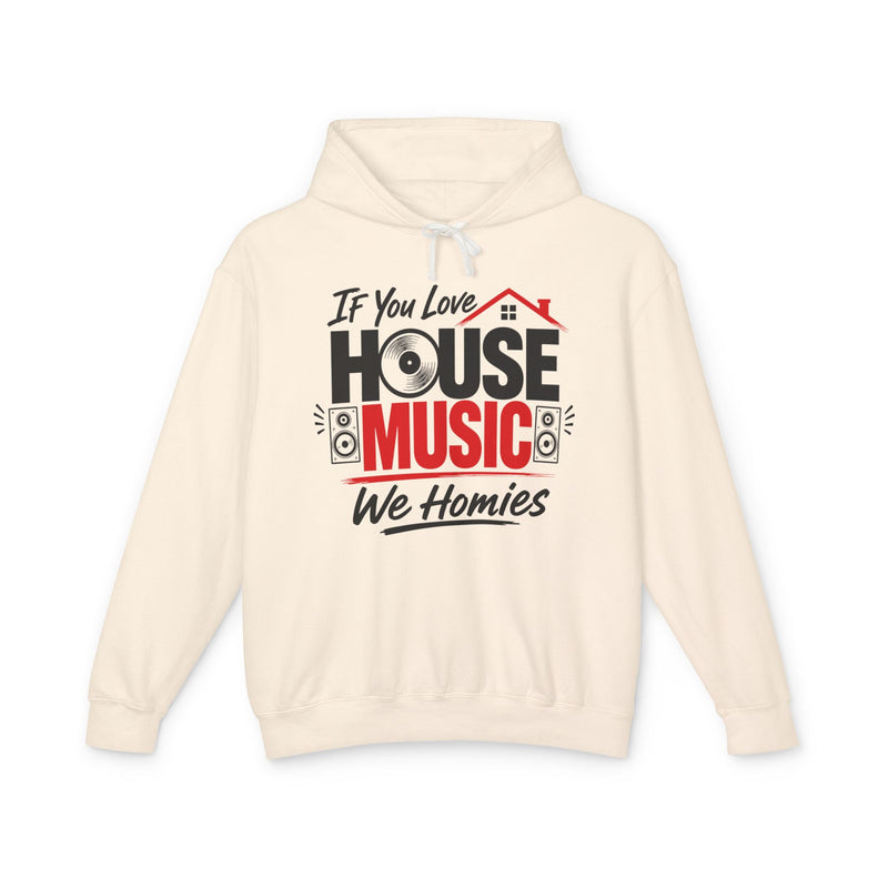 If You Love House Music We Homies － House Music Lovers Hoodie