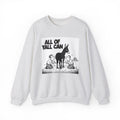 All Of Yall Can (Kiss My Black Ass) - Sweatshirt