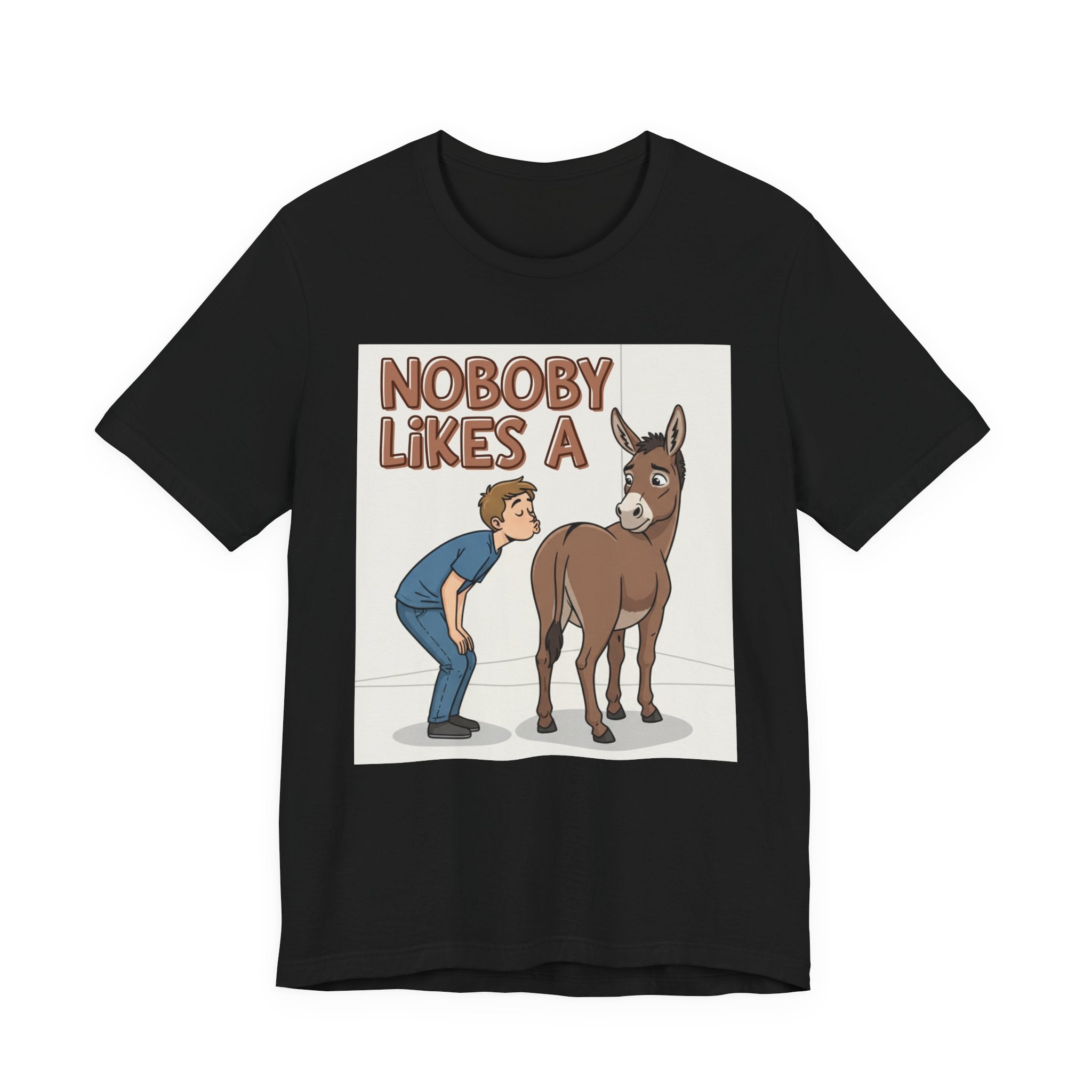 Nobody Likes A (Ass Kisser) T-Shirt