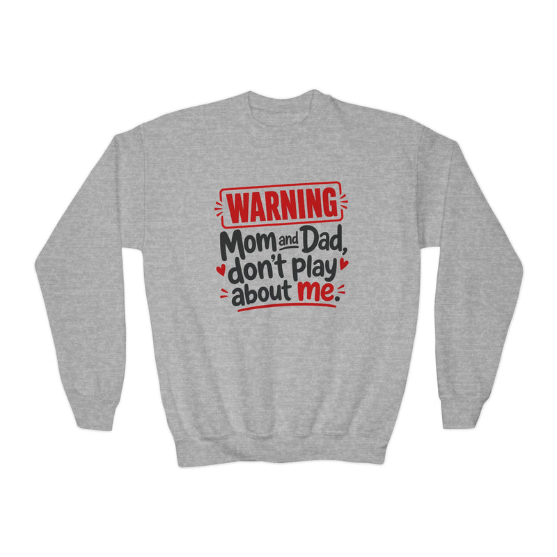 Mom and Dad, Don’t Play About Me — Youth Parent-Child Sweatshirt