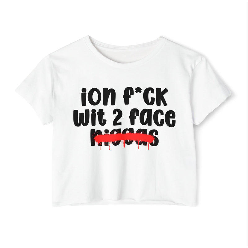ION Fuck Wit 2 Face Niggas - Brutally Direct Statement Crop-top