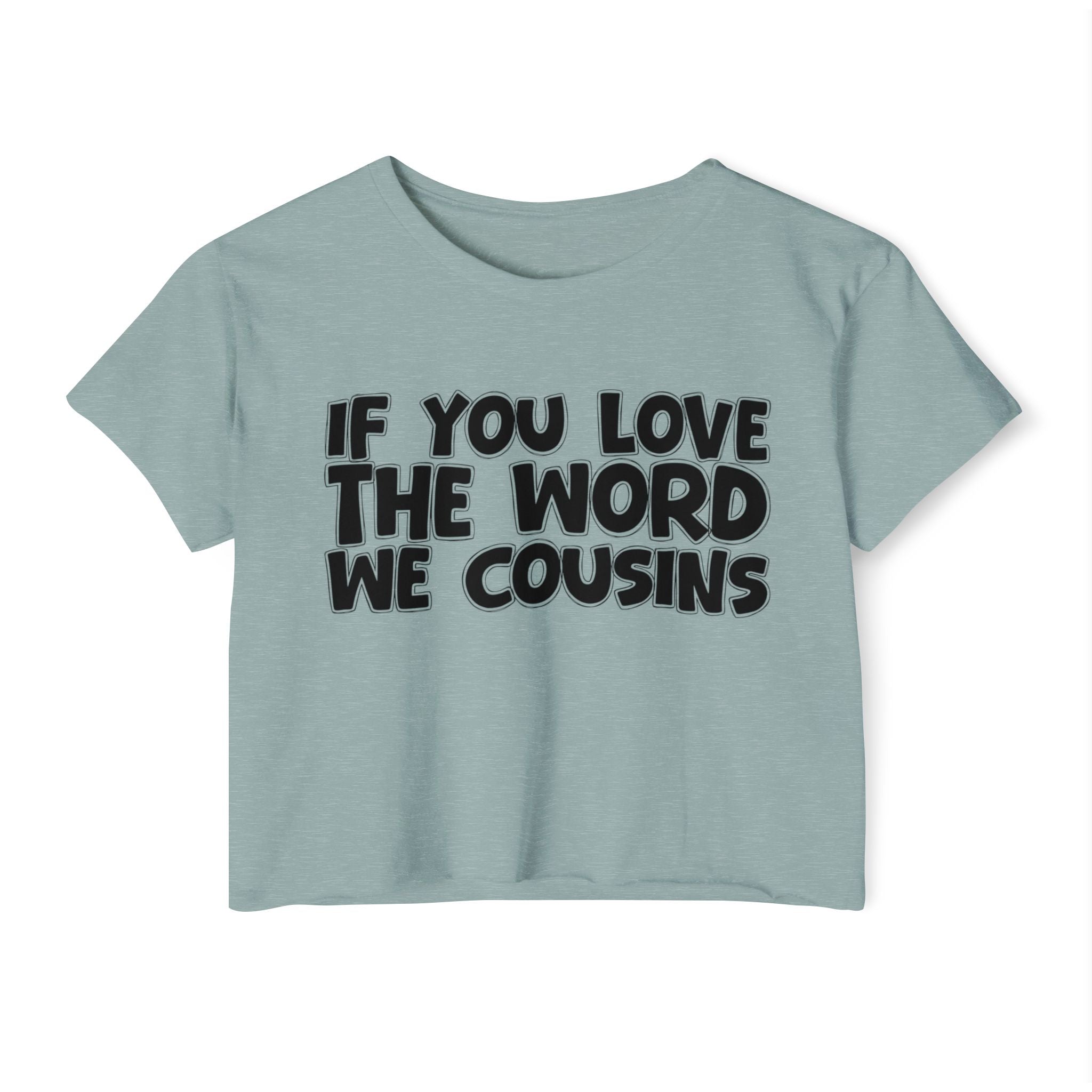 If You Love The Word We Cousins - Spiritual Pride Crop Top
