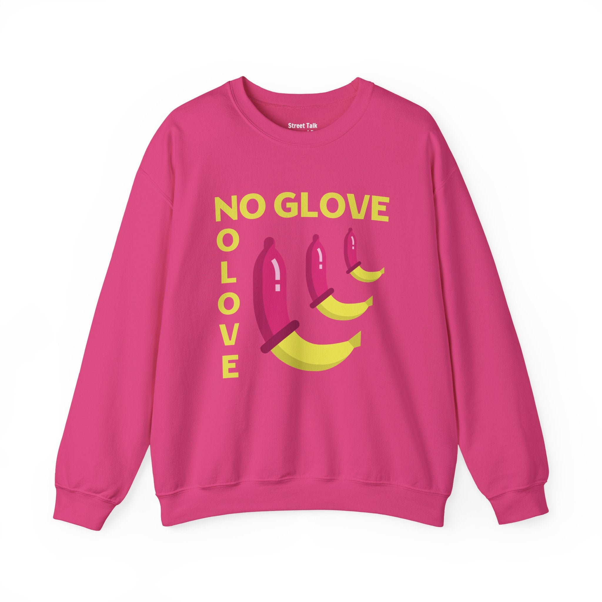 No Glove No Love Sweatshirt — Safe Sex Responsible Statement