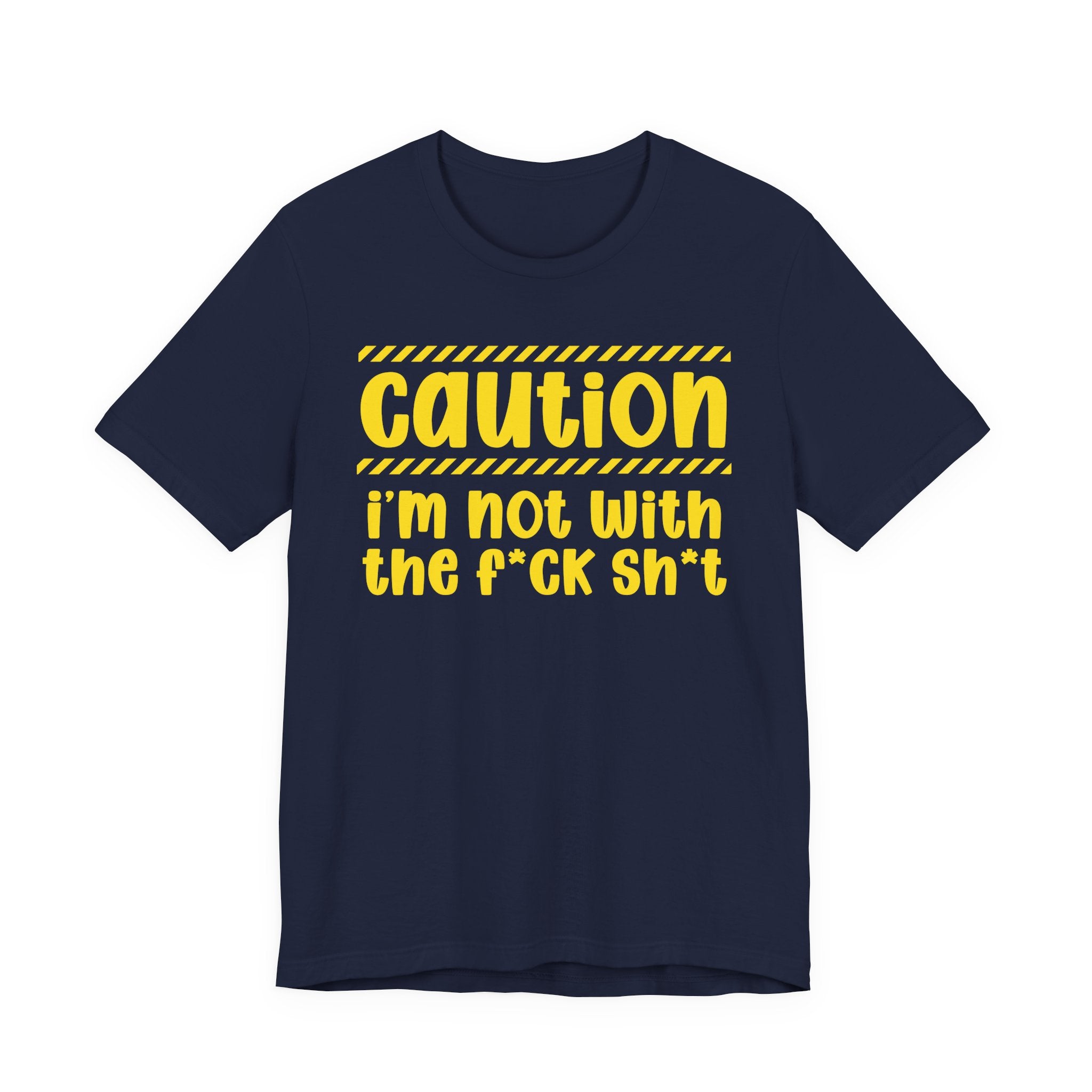 Caution I'm Not With The Fuck Shit — Bold Warning Statement Tee