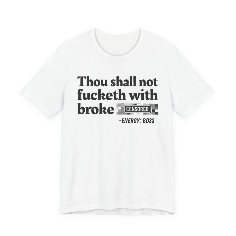 Thou Shall Not Fucketh With Broke Bitches