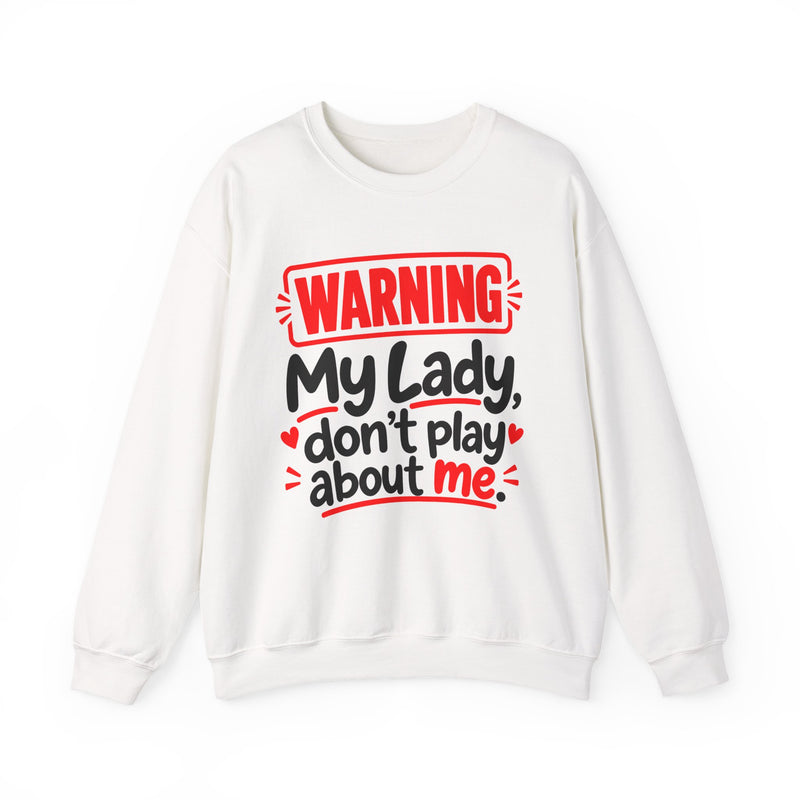Warning — My Lady Don’t Play About Me — Sweatshirt fabric detail close-up: lettering reading 'WARNING MY LADY DON'T PLAY ABOUT ME'. Street Talk Designs family statement apparel.