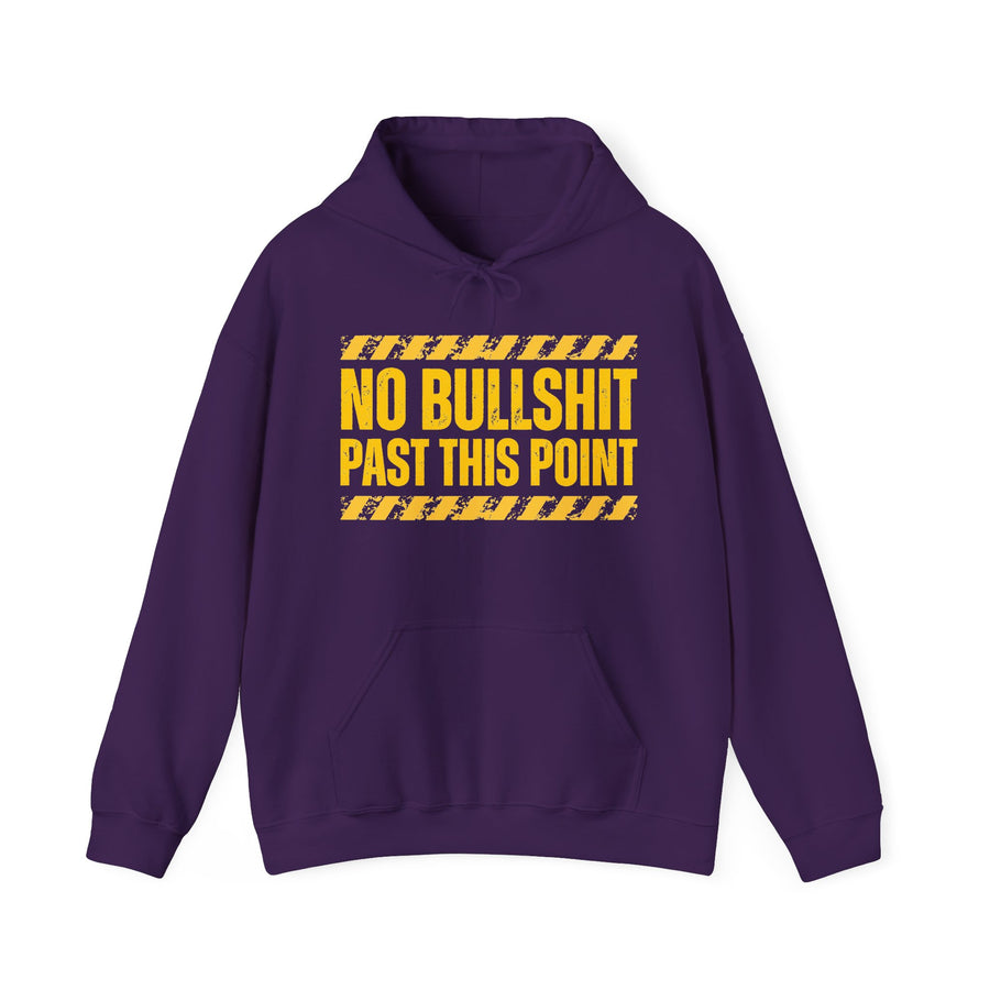 No Bullshit Past This Point — Hoodie front view: NO BULLSHIT PAST THIS POINT in bold statement lettering. Street Talk Designs humor statement apparel.